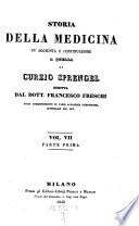 Storia prammatica della medicina ... tradotta dal tedesco in Italiano dal D. R. Arrigoni. 2. ed. ... e continuata fino a questi ultimi anni per cura del Francesco Freschi. 7,1