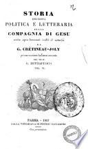 Storia religiosa politica e letteraria della Compagnia di Gesu scritta sopra documenti inediti ed autentici da G. Cretineau-Joly
