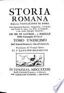 Storia romana dalla fondazione di Roma. Con annotazioni storiche, geografiche, e critiche; con tavole in rame; con carte di geografia, e con molte medaglie autentiche, de' rr. pp. Catrou, e Rouillè della Compagnia di Gesù