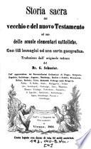 Storia sacra del vecchio e del nuovo testamento ad uso delle scuole elementari cattoliche