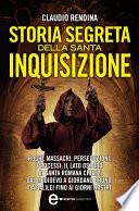 Storia segreta della Santa Inquisizione