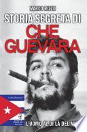 Storia segreta di Che Guevara