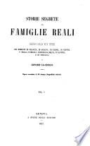 Storia segrete delle famiglie reali, o Misteri della vita intima dei Borboni di Francia, di Spagna, di Parma, di Napoli, e della famiglia Absburgo-Lorena d'Austria e di Toscana