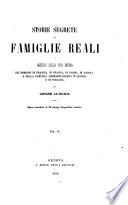 Storia segrete delle famiglie reali, o Misteri della vita intima dei Borboni di Francia, di Spagna, di Parma, di Napoli, e della famiglia Absburgo-Lorena d'Austria e di Toscana