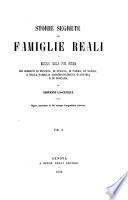 Storia segrete delle famiglie reali, o Misteri della vita intima dei Borboni di Francia, di Spagna, di Parma, di Napoli, e della famiglia Absburgo-Lorena d'Austria e di Toscana