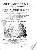 Storia universale dal principio del mondo sino al presente scritta da una compagnia di letterati inglesi; ricavata da' fonti originali, ed illustrata con carte geografiche, rami, note, tavole cronologiche ed altre; tradotta dall'inglese, con giunta di note, e di avvertimenti in alcuni luoghi