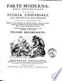 Storia universale dal principio del mondo sino al presente scritta da una compagnia di letterati inglesi; ricavata da' fonti originali, ed illustrata con carte geografiche, rami, note, tavole cronologiche ed altre; tradotta dall'inglese, con giunta di note, e di avvertimenti in alcuni luoghi