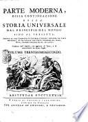 Storia universale dal principio del mondo sino al presente scritta da una compagnia di letterati inglesi; ricavata da' fonti originali, ed illustrata con carte geografiche, rami, note, tavole cronologiche ed altre; tradotta dall'inglese, con giunta di note, e di avvertimenti in alcuni luoghi