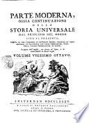 Storia universale dal principio del mondo sino al presente scritta da una compagnia di letterati inglesi; ricavata da' fonti originali, ed illustrata con carte geografiche, rami, note, tavole cronologiche ed altre; tradotta dall'inglese, con giunta di note, e di avvertimenti in alcuni luoghi