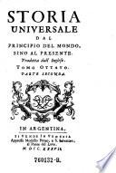 Storia universale dal principio del mondo sino al presente ; Tradotta dall' Inglese in Francese, e dal Francese in Italiano