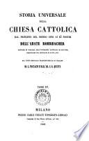Storia universale della chiesa cattolica dal principio del mondo sino ai di' nostri dell'abate Rohrbacher