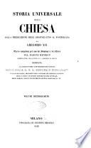 Storia universale della Chiesa dalla predicazione degli apostoli fino al pontificato di Gregorio 16. opera compilata per uso dei seminari e del clero dal barone Henrion