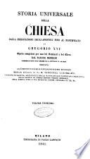 Storia universale della Chiesa dalla predicazione degli apostoli fino al pontificato di Gregorio 16. opera compilata per uso dei seminari e del clero dal barone Henrion
