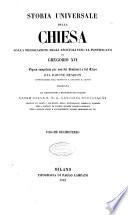 Storia universale della Chiesa dalla predicazione degli apostoli fino al pontificato di Gregorio 16. opera compilata per uso dei seminari e del clero dal barone Henrion