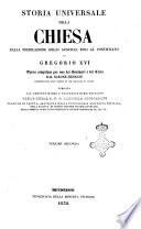 Storia universale della Chiesa dalla predicazione degli apostoli fino al pontificato di Gregorio 16. opera compilata per uso dei seminari e del clero dal barone Henrion