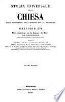 Storia universale della Chiesa dalla predicazione degli apostoli fino al pontificato di Gregorio 16. opera compilata per uso dei seminari e del clero