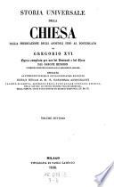 Storia universale della Chiesa dalla predicazione degli apostoli fino al pontificato di Gregorio XVI. (etc.) 2. ed