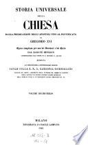 Storia universale della Chiesa dalla predicazione degli apostoli fino al pontificato di Gregorio XVI. (etc.) 2. ed