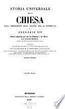 Storia universale della Chiesa dalla predicazione degli apostoli fino al pontificato di Gregorio XVI. (etc.) 2. ed