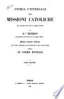 Storia universale delle missioni catoliche dal secolo 13. sino ai tempi nostri del b.one Henrion