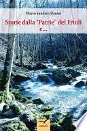 Storie dalla “Patrie” del Friuli e...