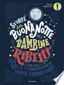 Storie della buonanotte per bambine ribelli. 100 vite di donne straordinarie