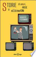 Storie di amori, ansie e allucinazioni