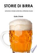 STORIE DI BIRRA - ANTOLOGIA DI GRANDI AUTORI DELLA LETTERATURA ITALIANA