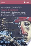 Storie di bullismo. Dieci racconti e dieci giochi di gruppo per promuovere il benessere scolastico