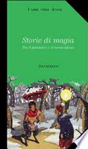 Storie di magia. Tra il fantastico e il meraviglioso. Con videocassetta: Harry Potter e la pietra filosofale. Per la Scuola media