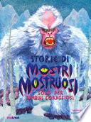 Storie di mostri mostruosi solo per bambini coraggiosi. Ediz. a colori