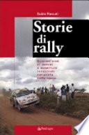 Storie di rally. Quarant'anni di uomini e avventure raccontati dal poeta delle corse