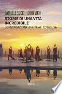 Storie di una vita incredibile. Conversazioni spirituali con Guya