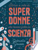 Storie e vite di SUPERDONNE che hanno fatto la SCIENZA