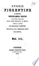 Storie fiorentine di messer Bernardo Segni dall'anno 1527 al 1555 colla vita di Niccolo Capponi descritta dal medesimo Segni suo nipote