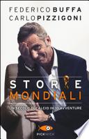 Storie mondiali. Un secolo di calcio in 10 avventure