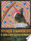 Storie pazzesche e qualcuna (quasi) normale.