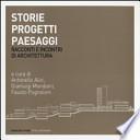 Storie progetti paesaggi. Racconti e incontri di architettura