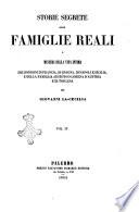 Storie segrete delle famiglie reali o Misteri della vita intima dei Borboni di Francia, di Spagna, di Napoli e Sicilia, e della famiglia Asburgo-Lorena d'Austria e di Toscana