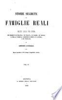 Storie segrete delle famiglie reali o Misteri della vita intima dei Borboni di Francia, di Spagna, di Parma, di Napoli, e della famiglia Absburgo