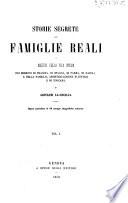Storie segrete delle famiglie reali o Misteri della vita intima dei Borboni di Francia, di Spagna, di Parma, di Napoli, e della famiglia Absburgo-Lorena d'Austria e di Toscana