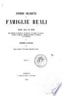 Storie segrete delle famiglie reali o Misteri della vita intima dei Borboni di Francia, di Spagna, di Parma, di Napoli, e della famiglia Absburgo-Lorena d'Austria e di Toscana