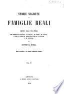 Storie segrete delle famiglie reali o Misteri della vita intima dei Borboni di Francia, di Spagna, di Parma, di Napoli, e della famiglia Absburgo-Lorena d'Austria e di Toscana