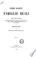 Storie segrete delle famiglie reali o Misteri della vita intima dei Borboni di Francia, di Spagna, di Parma, di Napoli, e della famiglia Absburgo-Lorena d'Austria e di Toscana per Giovanni La Cecilia