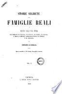 Storie segrete delle famiglie reali o Misteri della vita intima dei Borboni di Francia, di Spagna, di Parma, di Napoli, e della famiglia Absburgo-Lorena d'Austria e di Toscana per Giovanni La Cecilia