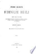 Storie segrete delle famiglie reali, o misteri della vita intima dei Borboni ... e della famiglia Absburgo-Lorena ... Opera corredata di ... stampe ... colorite