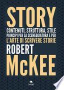 Story. Contenuti, struttura, stile, principi per la sceneggiatura e per l'arte di scrivere storie