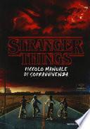 Stranger things. Piccolo manuale di sopravvivenza. Ediz. illustrata