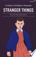 Stranger Things. Ricordi dal sottosopra