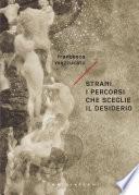Strani i percorsi che sceglie il desiderio